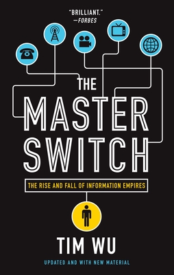 The Master Switch: The Rise and Fall of Information Empires Cover Image