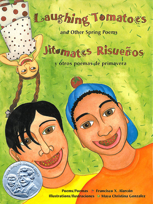 Laughing Tomatoes and Other Spring Poems: Jitomates Risueños Y Otros Poemas de Primavera Cover Image