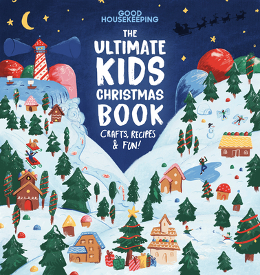 Good Housekeeping The Ultimate Kids Christmas Book: Crafts, Recipes, & Fun! Cover Image