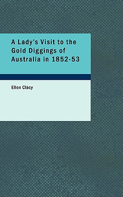 A Lady's Visit to the Gold Diggings of Australia in 1852-53 Cover Image