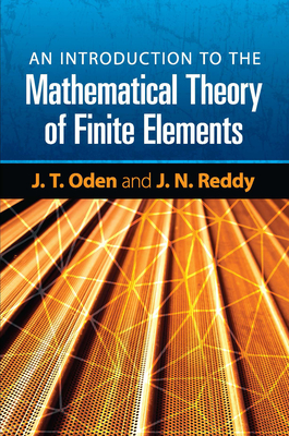 An Introduction to the Mathematical Theory of Finite Elements (Dover Books on Engineering) Cover Image