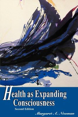 Health as Expanding Consciousness By Margaret a. Newman, Margaret a. Newman (Preface by) Cover Image