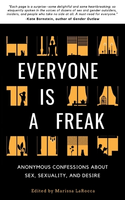 Everyone Is a Freak: Anonymous Confessions About Sex, Sexuality, and Desire Cover Image