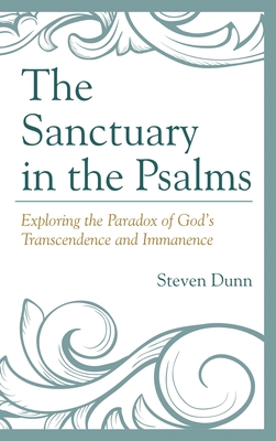 Sanctuary in the Psalms: Exploring the Paradox of God's Transcendence and Immanence