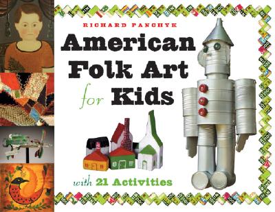 American Folk Art for Kids: With 21 Activities (For Kids series #12) By Richard Panchyk Cover Image