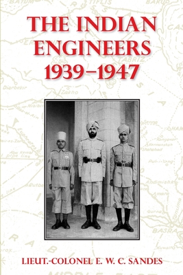 The Indian Engineers, 1939-47 By Lieut-Colonel E. W. C. Sandes Cover Image