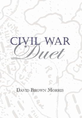 Civil War Duet By David B. Morris Cover Image
