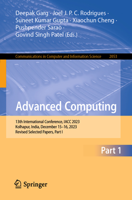 Advanced Computing: 13th International Conference, Iacc 2023, Kolhapur, India, December 15-16, 2023, Revised Selected Papers, Part I (Communications in Computer and Information Science #2053)