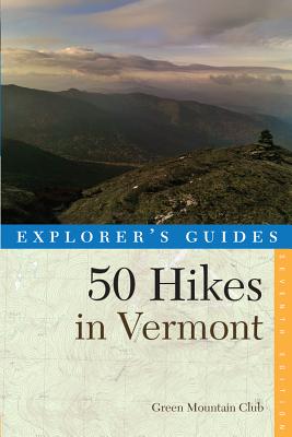 Explorer's Guide 50 Hikes in Vermont (Explorer's 50 Hikes)