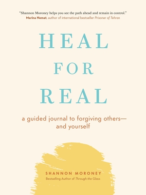 Heal For Real: A Guided Journal to Forgiving Others—and Yourself By Shannon Moroney Cover Image