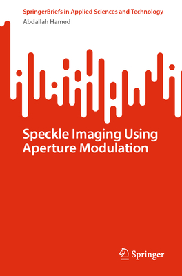 Speckle Imaging Using Aperture Modulation (Springerbriefs in Applied Sciences and Technology)