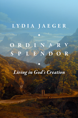 Ordinary Splendor: Living in God's Creation Cover Image