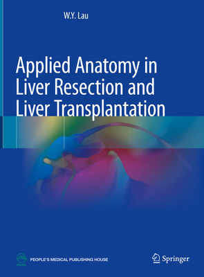 Applied Anatomy in Liver Resection and Liver Transplantation Cover Image