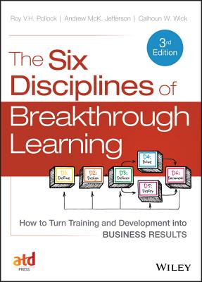 The Six Disciplines of Breakthrough Learning: How to Turn Training and Development Into Business Results Cover Image