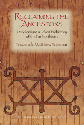 Cover for Reclaiming the Ancestors: Decolonizing a Taken Prehistory of the Far Northeast