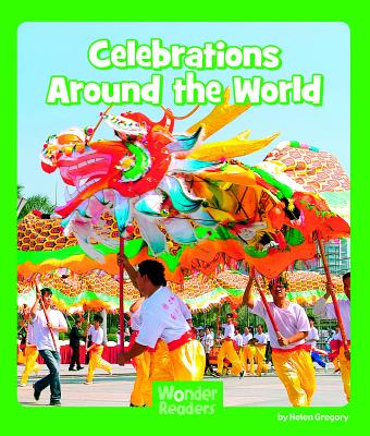 Celebrations Around the World (Wonder Readers Early Level) By Helen Gregory Cover Image