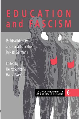 Education and Fascism: Political Formation and Social Education in German National Socialism (Knowledge #6) By Heinz Sunker (Editor), Hans Uwe Otto (Editor) Cover Image