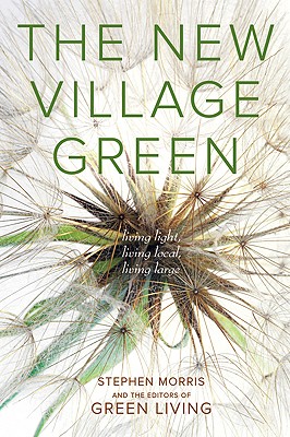 The New Village Green: Living Light, Living Local, Living Large