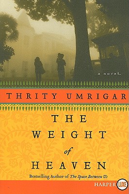 The Weight of Heaven: A Novel By Thrity Umrigar Cover Image
