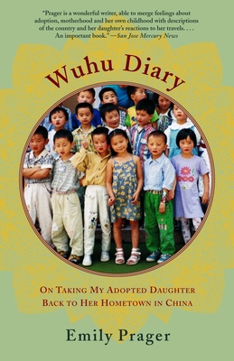 Wuhu Diary: On Taking My Adopted Daughter Back to Her Hometown in China By Emily Prager Cover Image