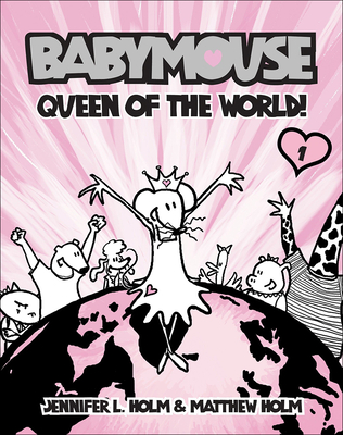 Babymouse 1: Queen of the World! (Babymouse (Prebound) #1) By Jennifer L. Holm, Matthew Holm Cover Image
