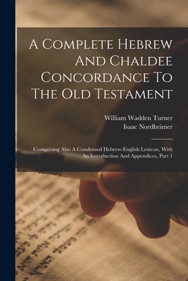 A Complete Hebrew And Chaldee Concordance To The Old Testament