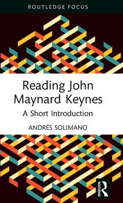 Reading John Maynard Keynes: A Short Introduction (Routledge Focus on Economics and Finance)