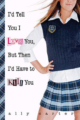 I'd Tell You I Love You, But Then I'd Have to Kill You Cover Image