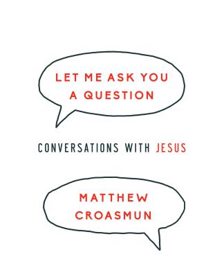 Let Me Ask You a Question: Conversations with Jesus Cover Image