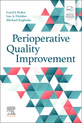 Perioperative Quality Improvement By Carol J. Peden (Editor), Lee A. Fleisher (Editor), Michael Englesbe (Editor) Cover Image