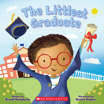 The Littlest Graduate By Brandi Dougherty, Denise Hughes (Illustrator) Cover Image
