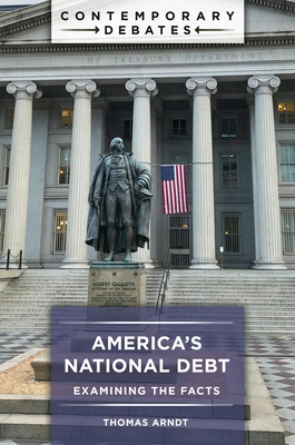 America's National Debt: Examining the Facts (Contemporary Debates) Cover Image