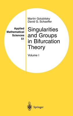 Singularities and Groups in Bifurcation Theory: Volume I (Applied Mathematical Sciences #51)