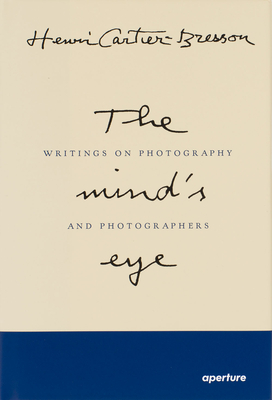 Henri Cartier-Bresson: The Mind's Eye (Signed Edition): Writings on Photography and Photographers Cover Image