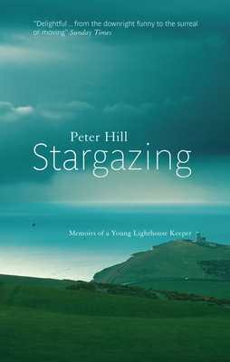 Stargazing: Memoirs of a Young Lighthouse Keeper By Peter Hill Cover Image