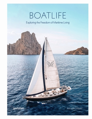 Boatlife: Exploring the Freedom of Maritime Living By Gestalten (Editor), Katharina Charpian (Editor) Cover Image