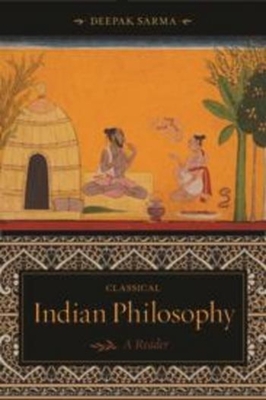 Classical Indian Philosophy: A Reader By Deepak Sarma Cover Image