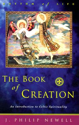 The Book of Creation: An Introduction to Celtic Spirituality (Rhythm of Life) Cover Image