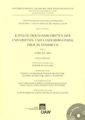 Katalog Der Handschriften Der Universitats- Und Landesbibliothek Tirol in Innsbruck: Teil 6: Cod. 501-600 (Denkschriften Der Philosophisch-Historischen Klasse #375) By Walter Neuhauser Cover Image