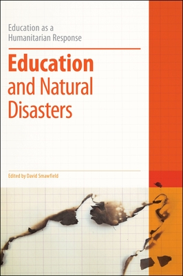 Education and Natural Disasters (Education as a Humanitarian Response) By David Smawfield (Editor) Cover Image