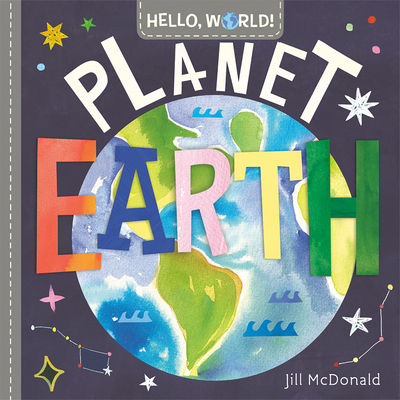 Hello, World! Planet Earth By Jill McDonald Cover Image