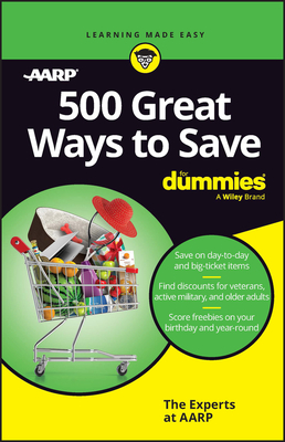 500 Great Ways to Save for Dummies By The Experts at Aarp Cover Image