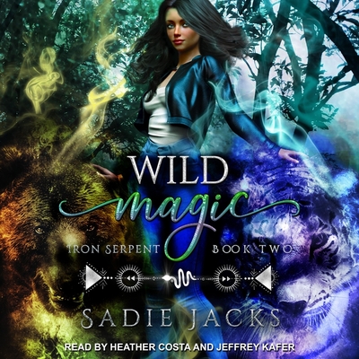 Wild Magic By Sadie Jacks, Jeffrey Kafer (Read by), Heather Costa (Read by) Cover Image