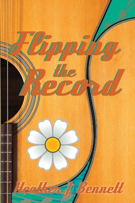 Flipping the Record By Heather J. Bennett Cover Image