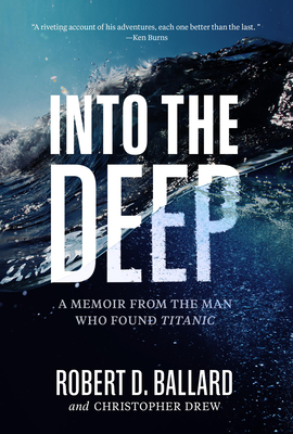 Into the Deep: A Memoir From the Man Who Found Titanic Cover Image