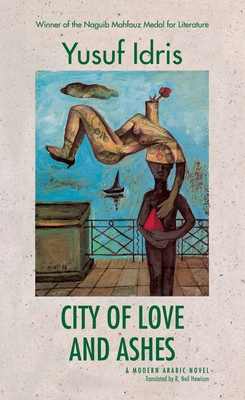 City of Love and Ashes By Yusuf Idris, R. Neil Hewison (Translator) Cover Image