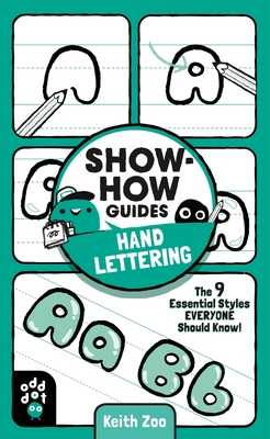 Show-How Guides: Hand Lettering: The 9 Essential Styles Everyone Should Know! By Keith Zoo, Keith Zoo (Illustrator), Odd Dot Cover Image