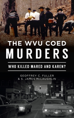Wvu Coed Murders: Who Killed Mared and Karen? Cover Image