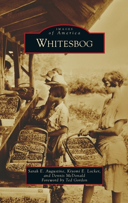 Whitesbog (Images of America) By Sarah E. Augustine, Kiyomi E. Locker, Dennis McDonald Cover Image