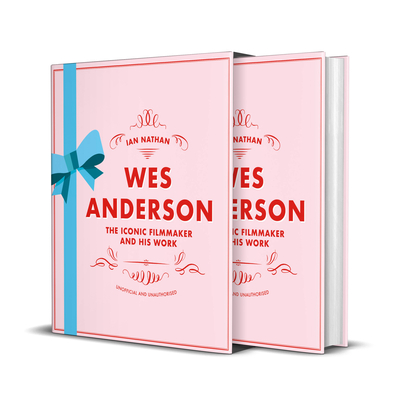 Wes Anderson: The Iconic Filmmaker and his Work (Iconic Filmmakers Series) Cover Image